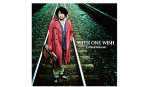 葉加瀬太郎 WITH ONE WISH